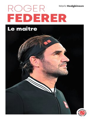 cover image of Roger Federer--Le maître